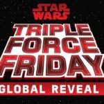 Triple Force Friday Global Reveal | ©Walt Disney & Lucasfilm