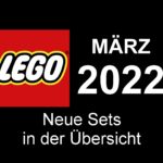LEGO März 2022 - Neuheiten in der Übersicht