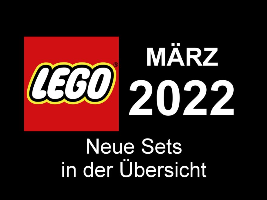 LEGO März 2022 - Neuheiten in der Übersicht