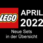 LEGO April 2022 - Neuheiten in der Übersicht