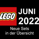 LEGO Juni 2022 - Neuheiten in der Übersicht