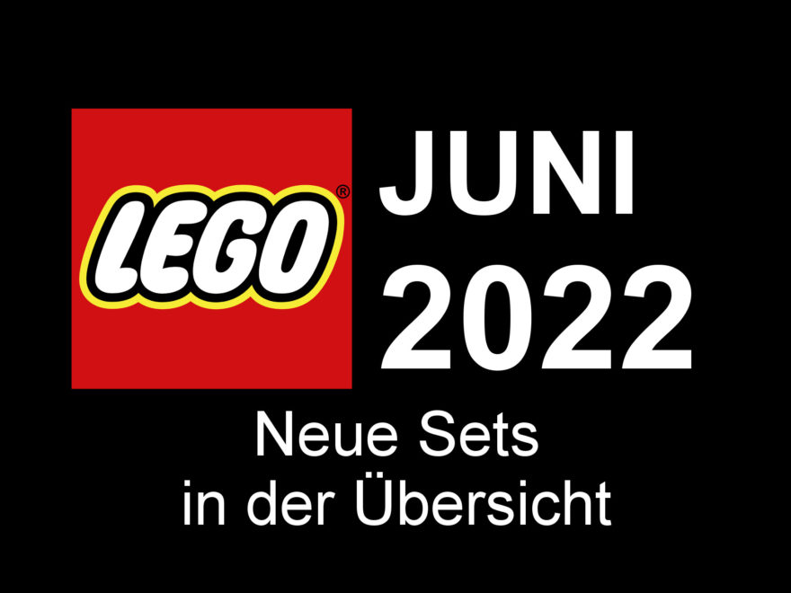 LEGO Juni 2022 - Neuheiten in der Übersicht