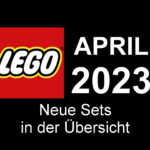 LEGO April 2023 - Neuheiten in der Übersicht
