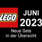 LEGO Juni 2023 - Neuheiten in der Übersicht
