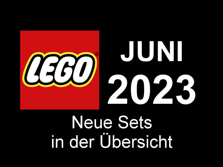 LEGO Juni 2023 - Neuheiten in der Übersicht