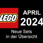 LEGO April 2024 - Neuheiten in der Übersicht